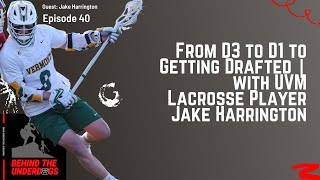 From D3 to D1 to Getting Drafted | with UVM Lacrosse Player Jake Harrington