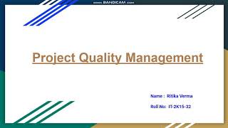 Project Quality Management -Ritika Verma(IT2k15-32)