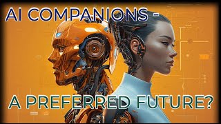 AI Companions - A Preferred Future?