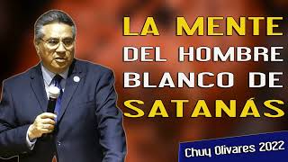 Chuy Olivares 2023 Predicas - La Mente Del Hombre Blanco De Satanás