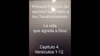 La vida que agrada a Dios. Santa Biblia Reina Valera 1960. 1 Tesalonicenses. capitulo 4. Vers 1-12.