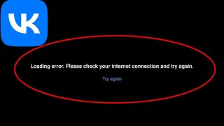 VK App Fix Loading Error Please Check Your Internet Connection | VK App Network connection problem