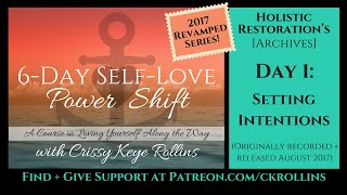 Self-Love Power Shift: Day 1-Set Your Intention for Success [Holistic Restoration's Archives 2017]