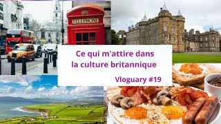 Vloguary #19 - Ce qui m'attire dans la culture britannique