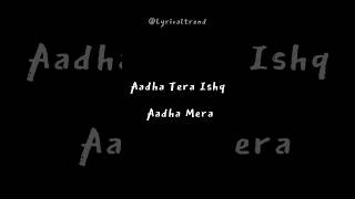 Aadha Tera Ishq Aadha Mera - Lyrics Status | Pritam | Arijit Singh | Shahrukh Khan | Tapasi Pannu