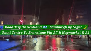 Road Trip To Scotland 🏴󠁧󠁢󠁳󠁣󠁴󠁿 | Omni Centre To Brunstane | Via Haymarket | Asda Jewel | Night Drive