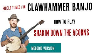 Shakin' Down the Acorns  - Melodic Clawhammer Lesson