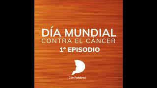 Día Mundial contra el cáncer  | Con Palabras | Episodio 1