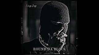 King Jay - Round da block