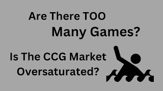 Is the CCG Market Oversaturated - What Is the Future of the Hobby?