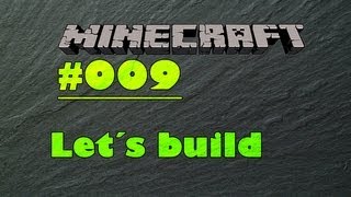 Let´s Build Minecraft #009 [Deutsch][HD]