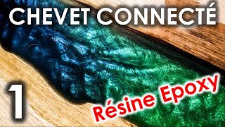 UN CHEVET CONNECTÉ !! Résine EPOXY | Partie 1