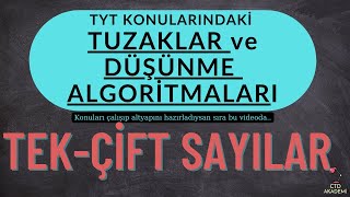 TYT KONULARINDAKİ TUZAKLAR ve  DÜŞÜNME ALGORİTMALARI | TEK-ÇİFT SAYILAR