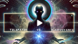 Unlocking Hidden Senses: Telepathy vs. Clairvoyance - The Lost Faculties of Man