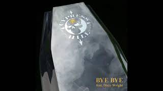 Bye Bye Ft Dizzy Wright (Cypress Hill)