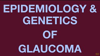 Glaucoma: Session 02: Definition, Epidemiology and Genetics