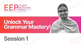 Week 01 | Unlock Your Grammar Mastery | English Enrichment Program 2.0