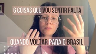 6 coisas que vou sentir falta quando voltar para o Brasil