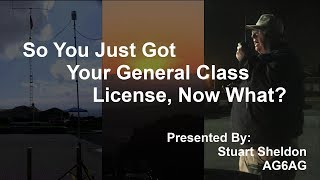 So, Your Just Got Your General Class License, Now What?