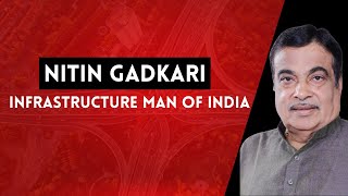 Nitin Gadkari: Infrastructure Man Of India