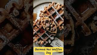 Oatmeal Nut Waffles Day on March 11th  #food  #foodie