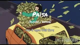 Paisa Lyrics [Slowed + Reverb] | Kushal Pokhrel | Charchill Bhusal | Tranding Song | Lofi Boy🎶