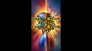 Change Your Beliefs Change Your Life