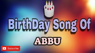 HAPPY BIRTHDAY ABBU / HBDABBU / BIRTHDAYSONGWITHNAME