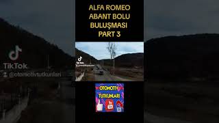 ALFA ROMEO ABANT BOLU BULUŞMASI PART 3