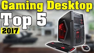 TOP 5: Best Gaming Desktops 2017