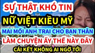 NỮ VIỆT KIỀU MỸ, GIỚI THIỆU BẠN THÂN LẤY ANH CHỒNG VIỆT KIỀU, RỒI LÀM CHUYỆN ẤY KIỂU NÀY ĐÂY