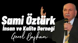 Genel Başkan Sami Öztürk ile İnsan ve Kalite Derneği ( Ne İş Yapıyor ? )