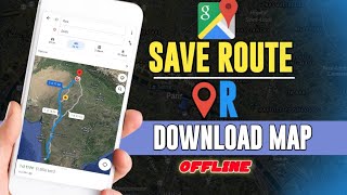 How to Save Route on Google Maps 2022/Google Map Offline download in Hindi