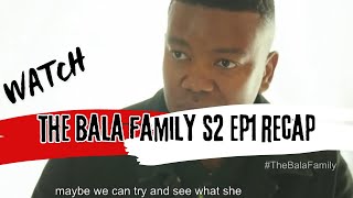 The Bala Family Season 2 Episode 1 RECAP