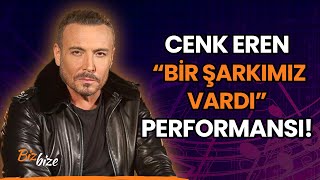 Cenk Eren'den "Bir Şarkımız Vardı" Performansı!