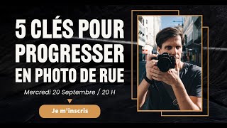 5 Clés pour Progresser en Photo de Rue