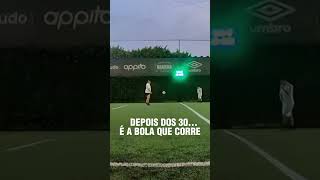 DEPOIS DOS 30....QUEM CORRE É A BOLA #futebol #futebolbrasileiro #shorts