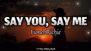 Say You, Say Me - Lionel Richie (Lyrics)