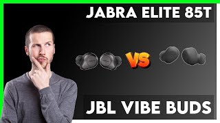 Jabra Elite 85t vs JBL Vibe Buds Comparison