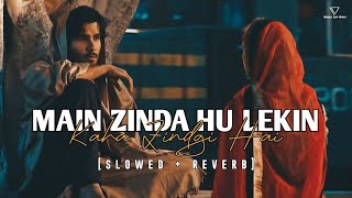 Main Zinda Hu Lekin Kaha Zindgi Hai -Lofi(slowed + reverb)-Grow india tech