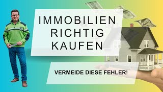 Immobilien Richtig Kaufen - Vermeide diese Fehler