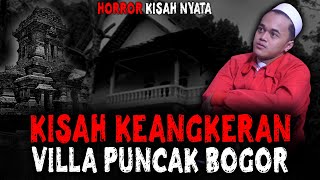 KISAH NYATA HORROR !! HOLIDAY TERSERAM DI VILLA ANGKER PUNCAK