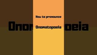 How to pronounce onomatopoeia? #shorts #how #howto #onomatopoeia