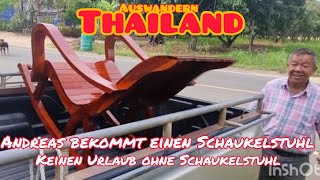 AUSWANDERN THAILAND Andreas bekommt einen Schaukelstuhl! Keinen Urlaub ohne meinen Schaukelstuhl🤠