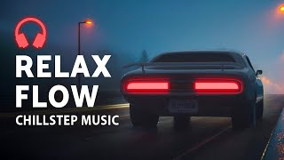 Beautiful Chillstep — Calming Beats — Chill Vibes Playlist