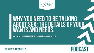 Ep12: Why you need to be talking about sex: the details of your wants and needs.