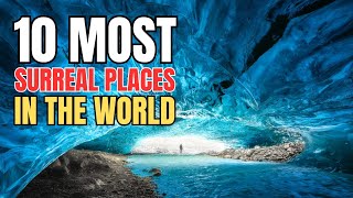 10 Most Surreal Places in the World: Discover Extraordinary Landscapes and Unique Wonders #wonders