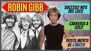 ROBIN GIBB | DO SUCESSO SOLO A LUTA E MORTE DE CÂNCER EM 2012 😢