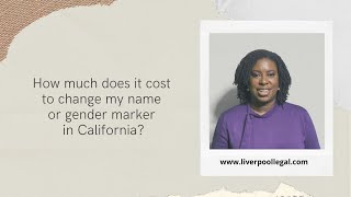 How much does it cost to change my name or gender marker in California?