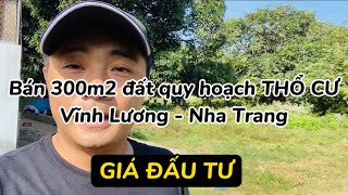 Bán 300m2 đất quy hoạch THỔ CƯ ở Vĩnh Lương - Nha Trang. Giá đầu tư